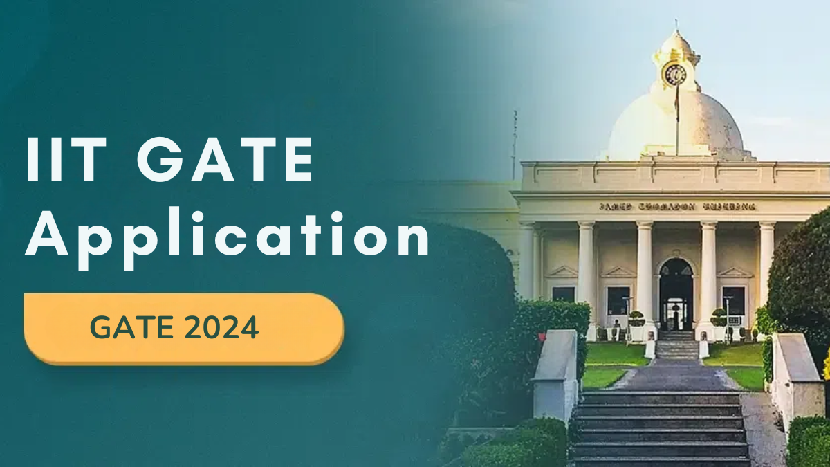 IIT GATE 2024 Application: Key Dates, Fees, and Eligibility Criteria