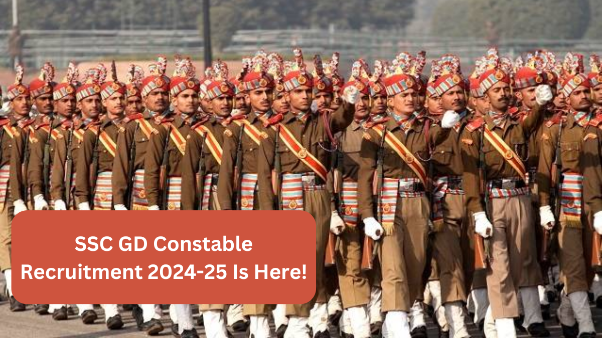 Grab Your Chance: SSC GD Constable Recruitment 2024-25 Is Here!