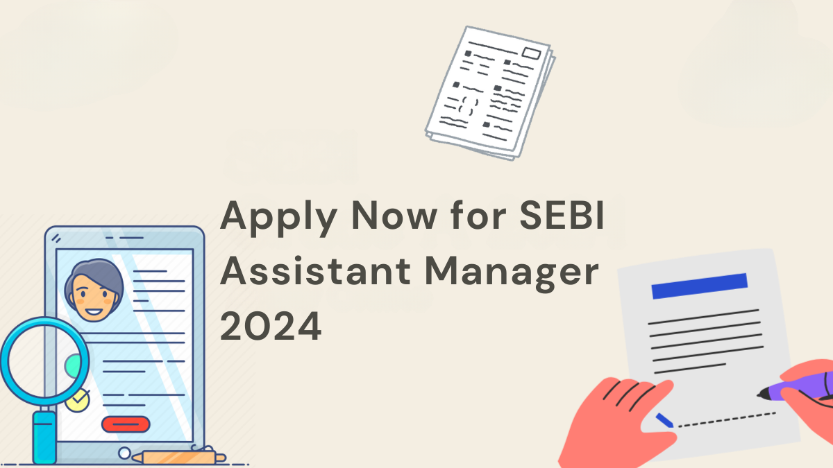 Apply Now for SEBI Assistant Manager 2024: Last Date Approaching!